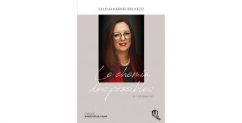 PARUTION DU LIVRE « Le chemin des possibles » de Saloua Karkri Belkeziz, Cheffe d’entreprise,  Fondatrice, Présidente Honoraire de l’Association des femmes chefs d’entreprises du Maroc (AFEM) 