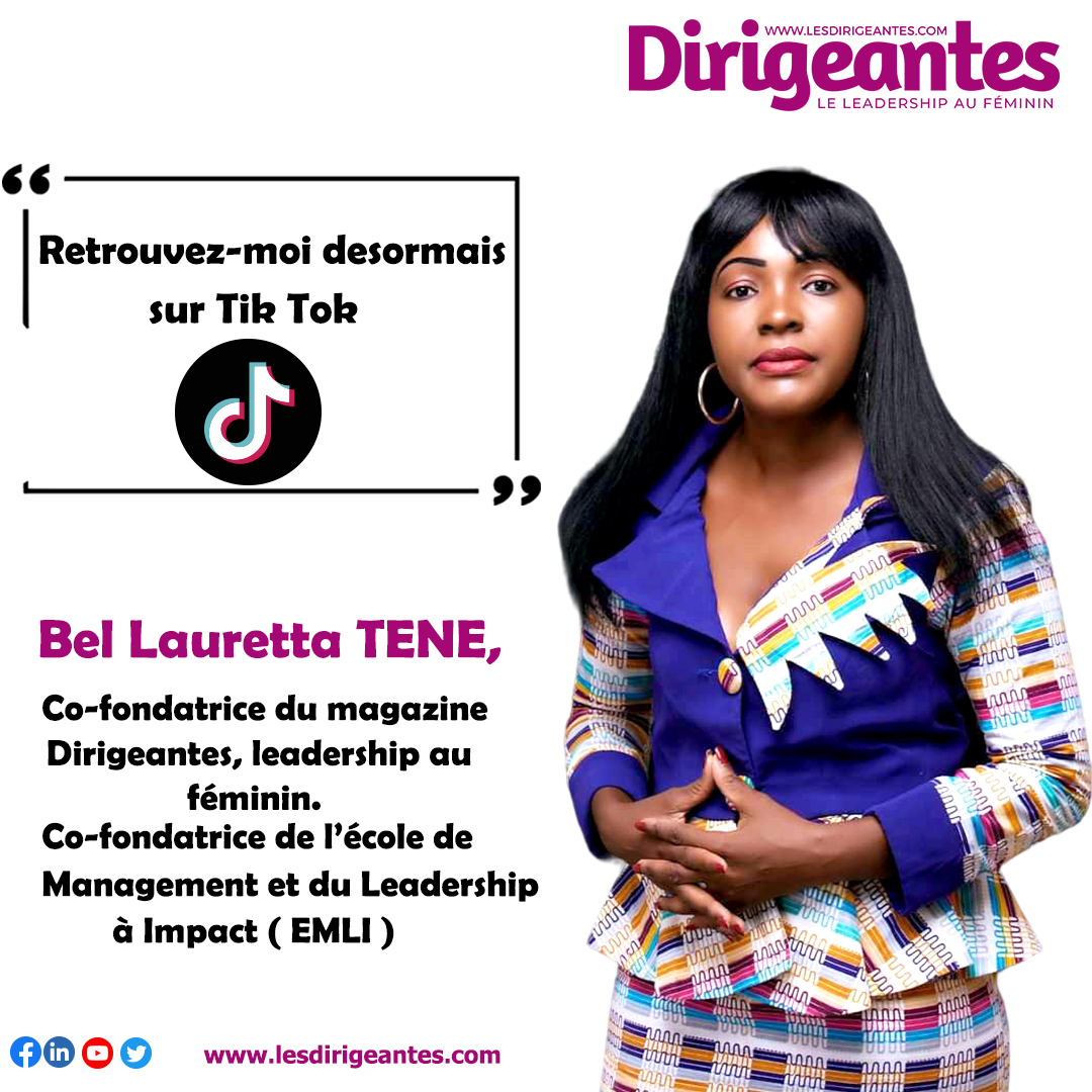 Bel Lauretta TENE, Patronne du magazine Dirigeantes, leadership au féminin, désormais sur Tik-Tok !
