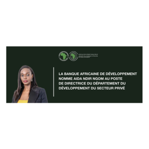  La Banque africaine de développement nomme Aida NDIR NGOM, Directrice du Département du développement du secteur privé