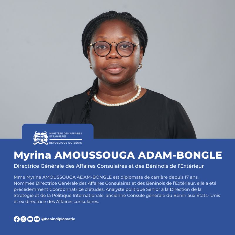 Myrina AMOUSSOUGA ADAM-BONGLE, nommée Directrice Générale des Affaires Consulaires et des Béninois de l'Extérieur au Ministère des Affaires Etrangères.