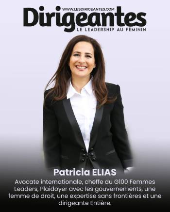 Patricia ELIAS, Avocate internationale, Cheffe du G100 Femmes Leaders – Plaidoyer avec les gouvernements, une femme de droit, une expertise sans frontières et une dirigeante Entière