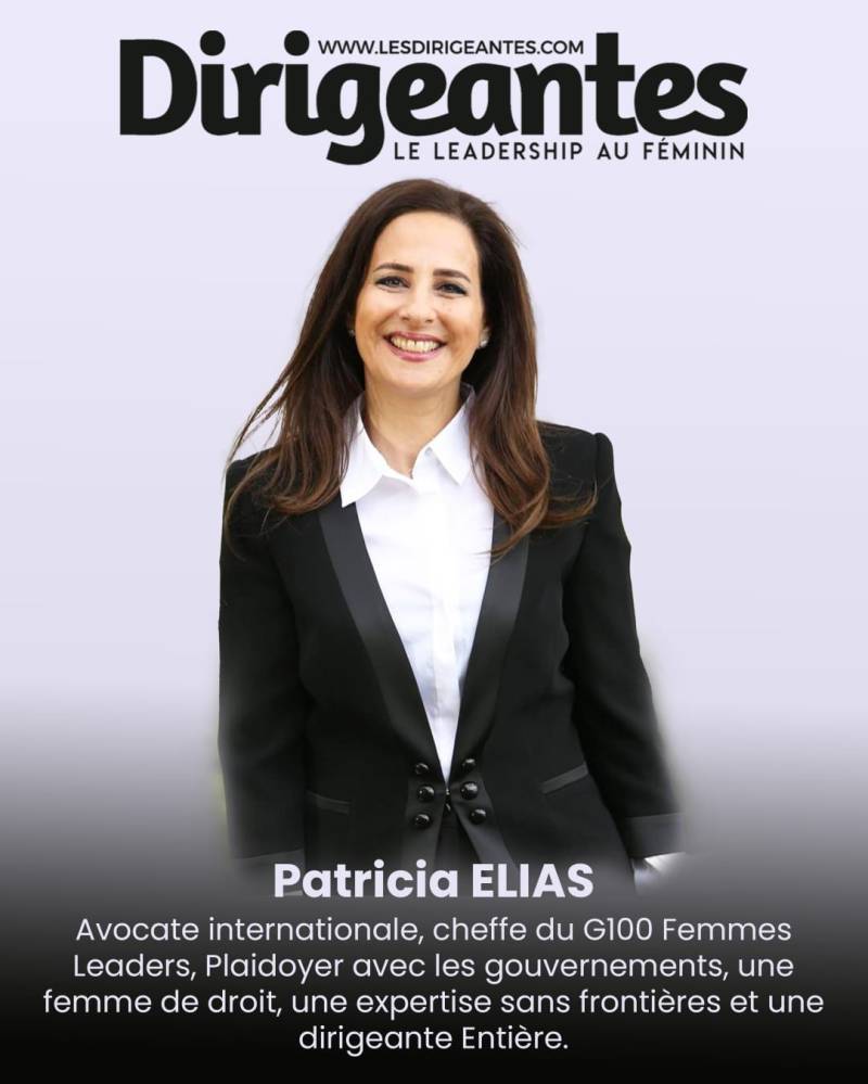 Patricia ELIAS, Avocate internationale, Cheffe du G100 Femmes Leaders – Plaidoyer avec les gouvernements, une femme de droit, une expertise sans frontières et une dirigeante Entière