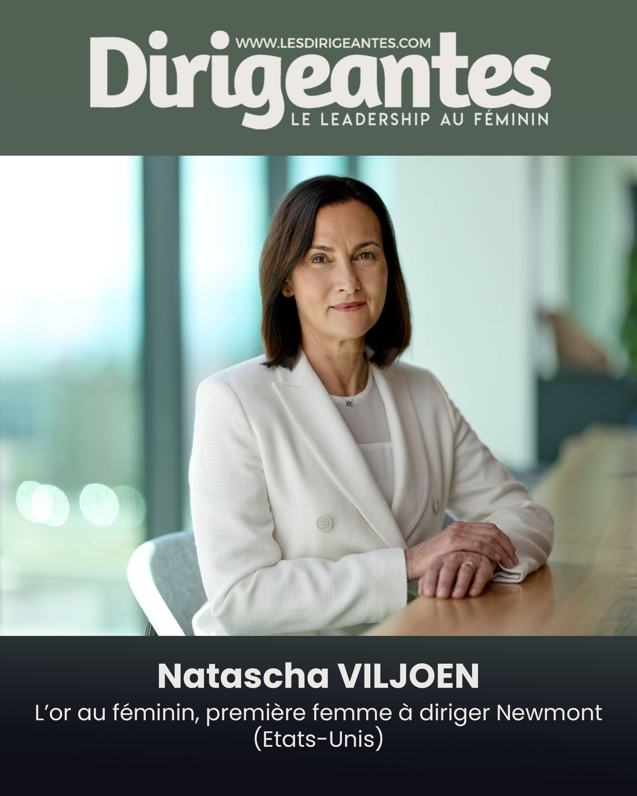  Natascha VILJOEN, l’or au féminin, première femme à diriger Newmont (Etats-Unis)