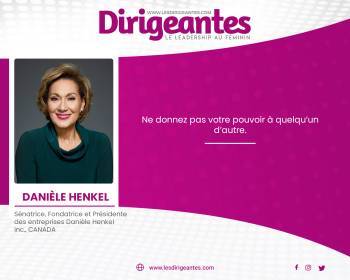 Honorable Madame Danièle Henkel, Sénatrice, Fondatrice et Présidente des entreprises Danièle Henkel inc., CANADA