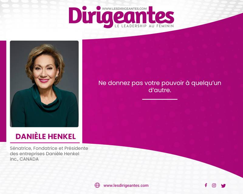 Honorable Madame Danièle Henkel, Sénatrice, Fondatrice et Présidente des entreprises Danièle Henkel inc., CANADA