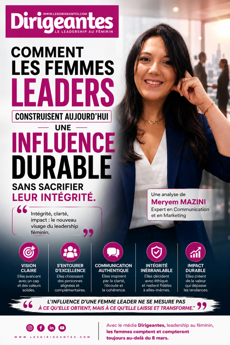 COMMENT LES FEMMES LEADERS CONSTRUISENT AUJOURD’HUI UNE INFLUENCE DURABLE SANS SACRIFIER LEUR INTEGRITÉ ?