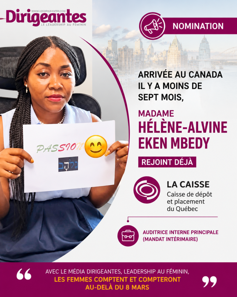 ARRIVÉE AU CANADA IL Y A MOINS DE SEPT MOIS, MADAME HÉLÈNE-ALVINE EKEN MBEDY REJOINT DÉJÀ LA CAISSE DE DÉPÔT ET PLACEMENT DU QUÉBEC