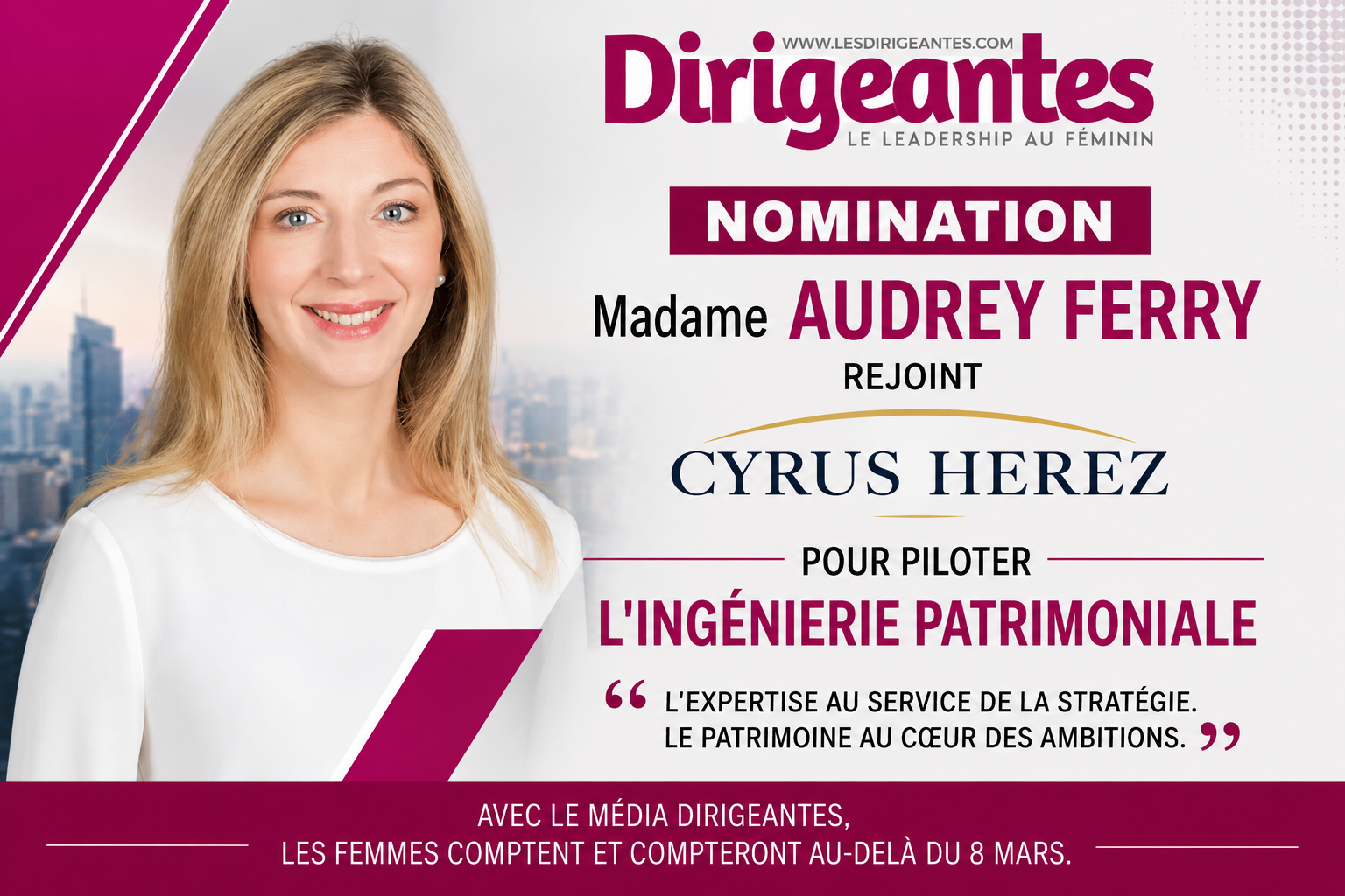 NOUVELLE NOMINATION : Madame Audrey FERRY REJOINT CYRUS HEREZ POUR PILOTER L'INGÉNIERIE PATRIMONIALE