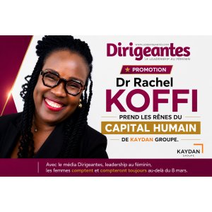 PROMOTION : Dr Rachel KOFFI PREND LES RÊNES DU CAPITAL HUMAIN DE KAYDAN GROUPE