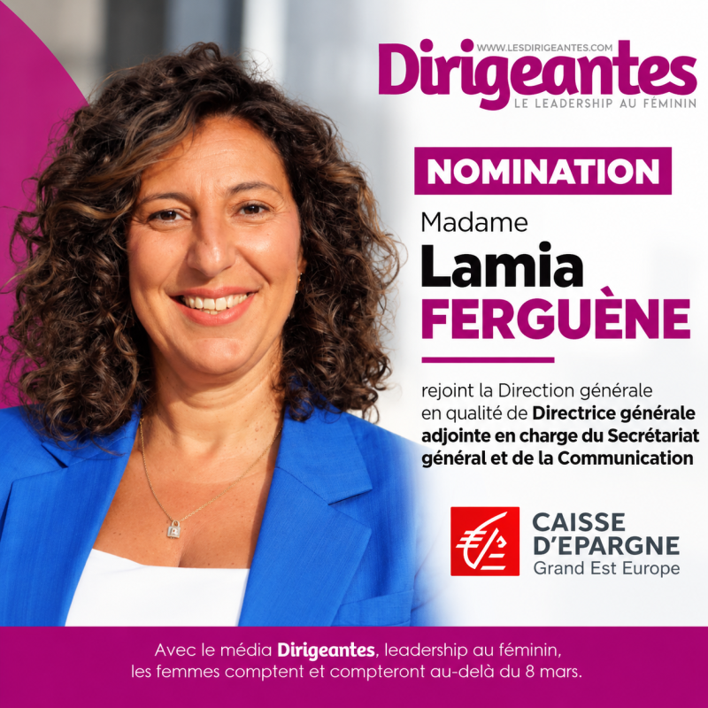 NOMINATION : Madame Lamia FERGUÈNE rejoint la Direction générale de la Caisse d’Epargne Grand Est Europe